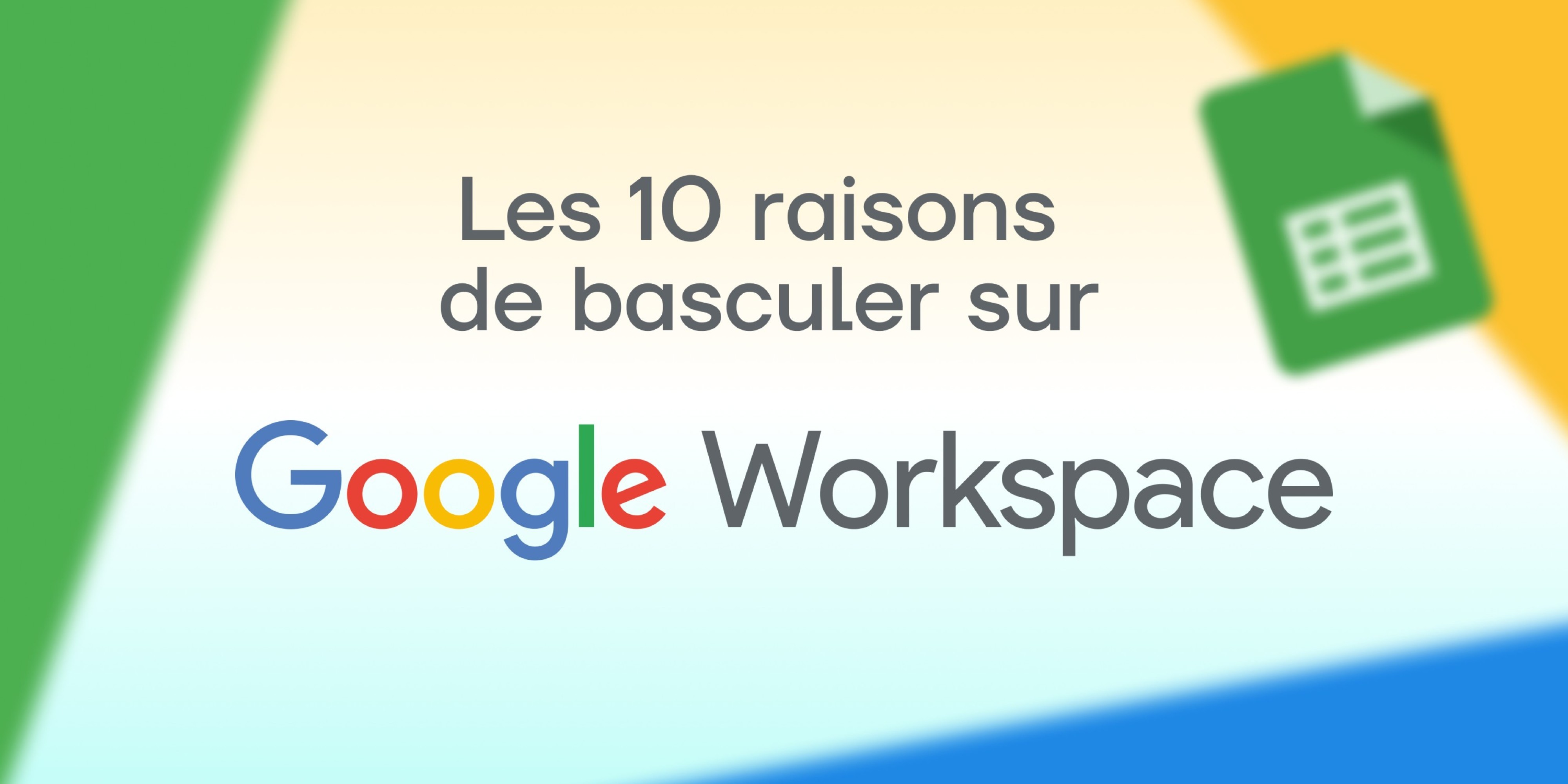 Les 10 raisons de basculer sur Google Workspace
